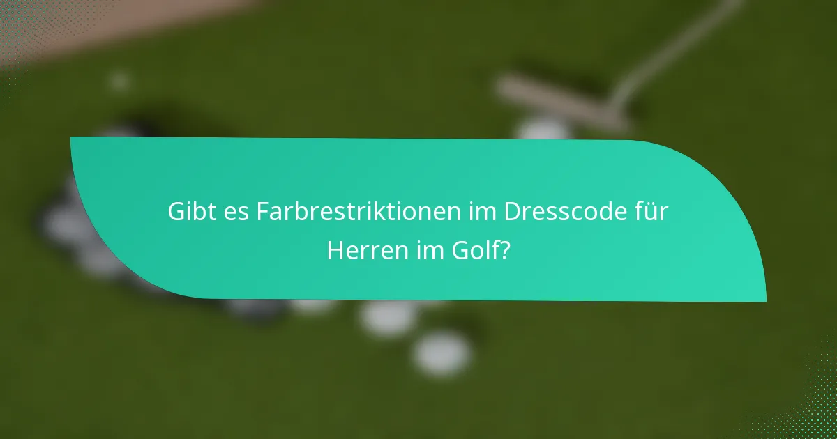 Gibt es Farbrestriktionen im Dresscode für Herren im Golf?