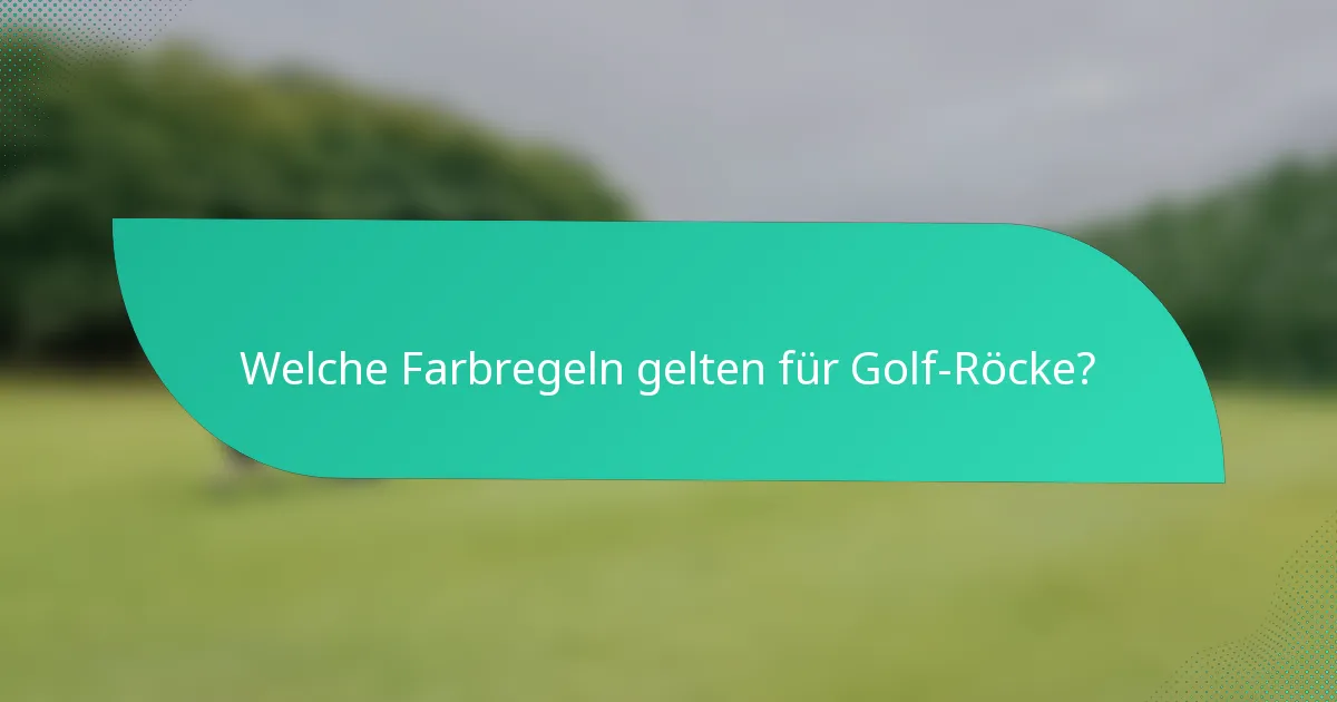 Welche Farbregeln gelten für Golf-Röcke?