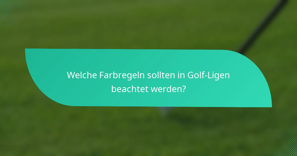Welche Farbregeln sollten in Golf-Ligen beachtet werden?