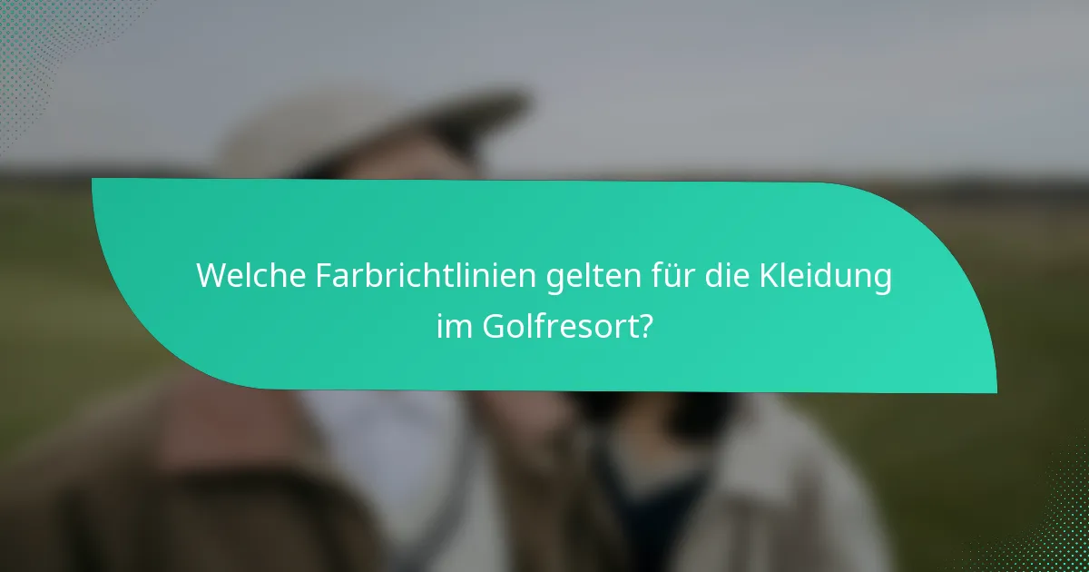 Welche Farbrichtlinien gelten für die Kleidung im Golfresort?