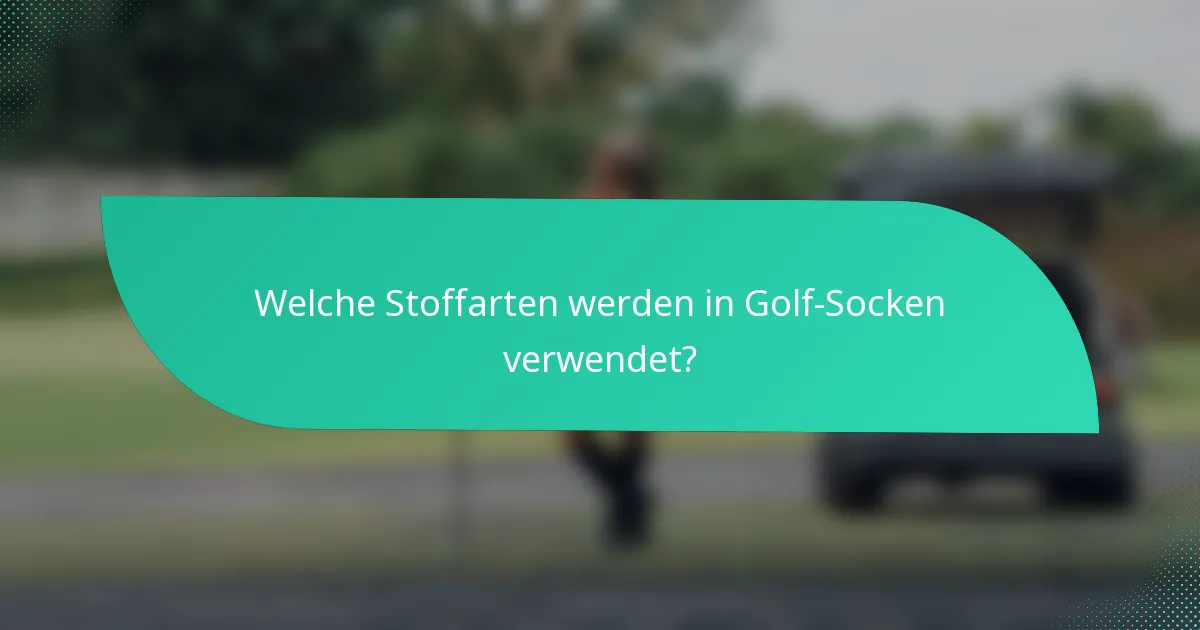 Welche Stoffarten werden in Golf-Socken verwendet?