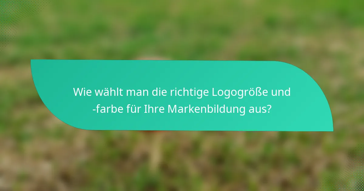 Wie wählt man die richtige Logogröße und -farbe für Ihre Markenbildung aus?